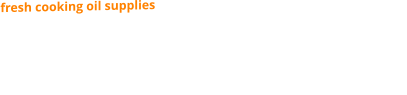 fresh cooking oil supplies  We offer edible vegetable oils in the form of soya, rape seed,  ground nut, sunflower, palm, pomace, extra virgin olive oil, and solid fats.  Arrow provide used cooking oil collection and recycling  efficiently and regularly direct from your doorstep